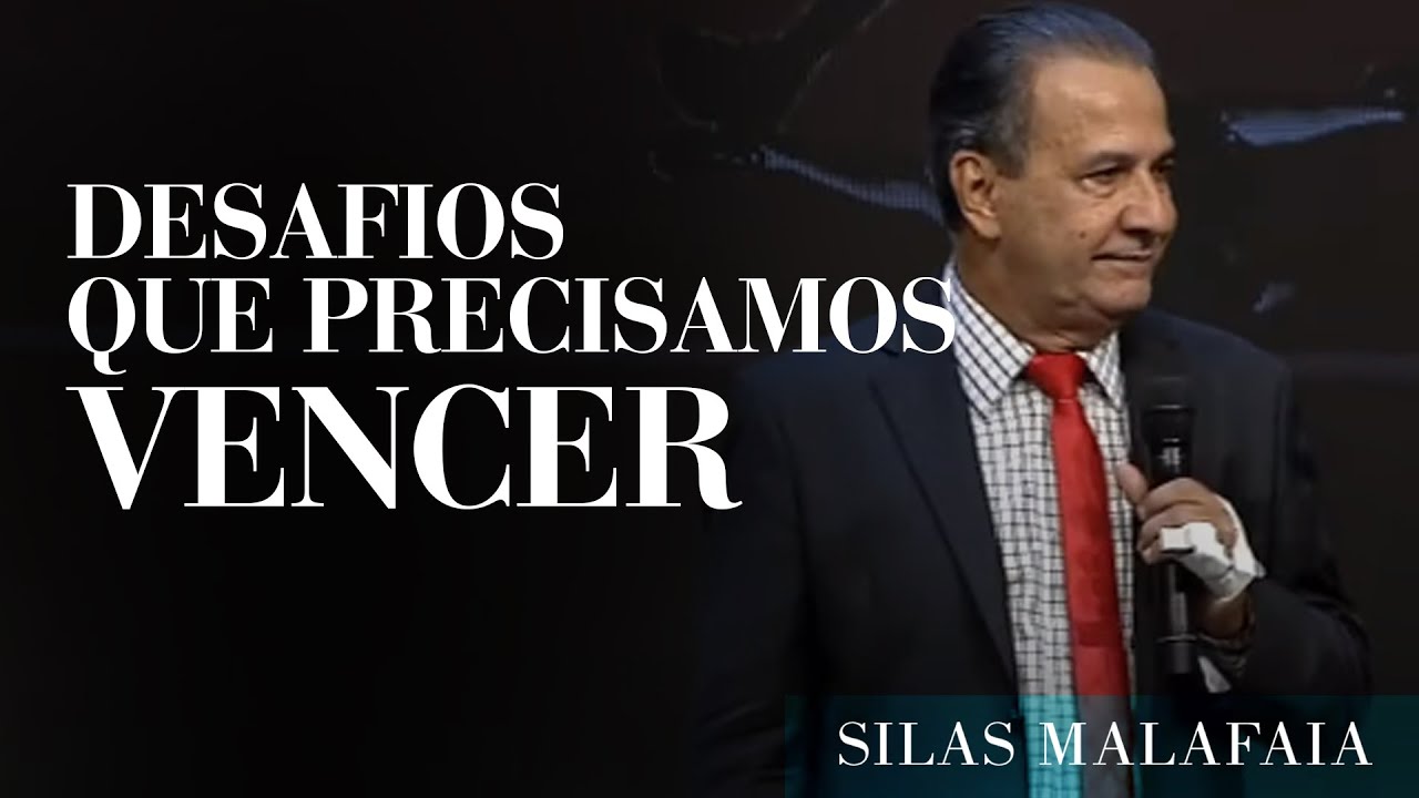 Pastor Silas Malafaia – Desafios Que Precisamos Vencer