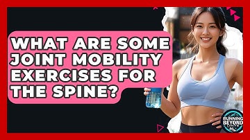 What Are Some Joint Mobility Exercises For The Spine? - Running Beyond Limits