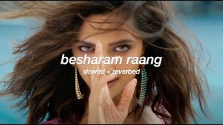 besharam raang (slowed   reverb) [pathaan]