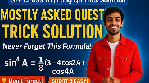 Class 10 Opt Math trigonometric ratio of multiple angle Ex5.1 Question15(a) sin⁴A=⅛(3−4cos2A+ cos4A)
