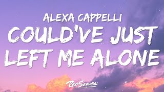 Alexa Cappelli - Could've Just Left Me Alone (Lyrics)  | 1 Hour Version