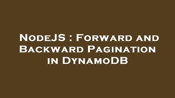 NodeJS : Forward and Backward Pagination in DynamoDB