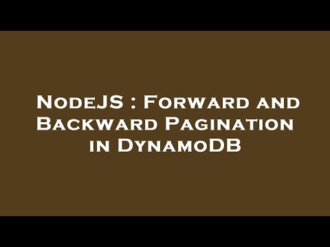 NodeJS : Forward and Backward Pagination in DynamoDB