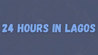 Tion Wayne x ArrDee - 24 Hours in Lagos Freestyle (Lyrics)