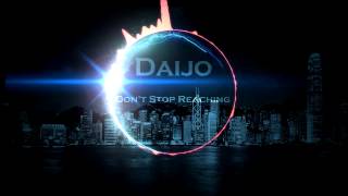 Daijo - Dont Stop Reaching