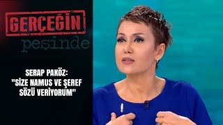 Gerçeğin Peşinde | 160.  | Serap Paköz 'Size namus ve şeref sözü veriyorum' Resimi