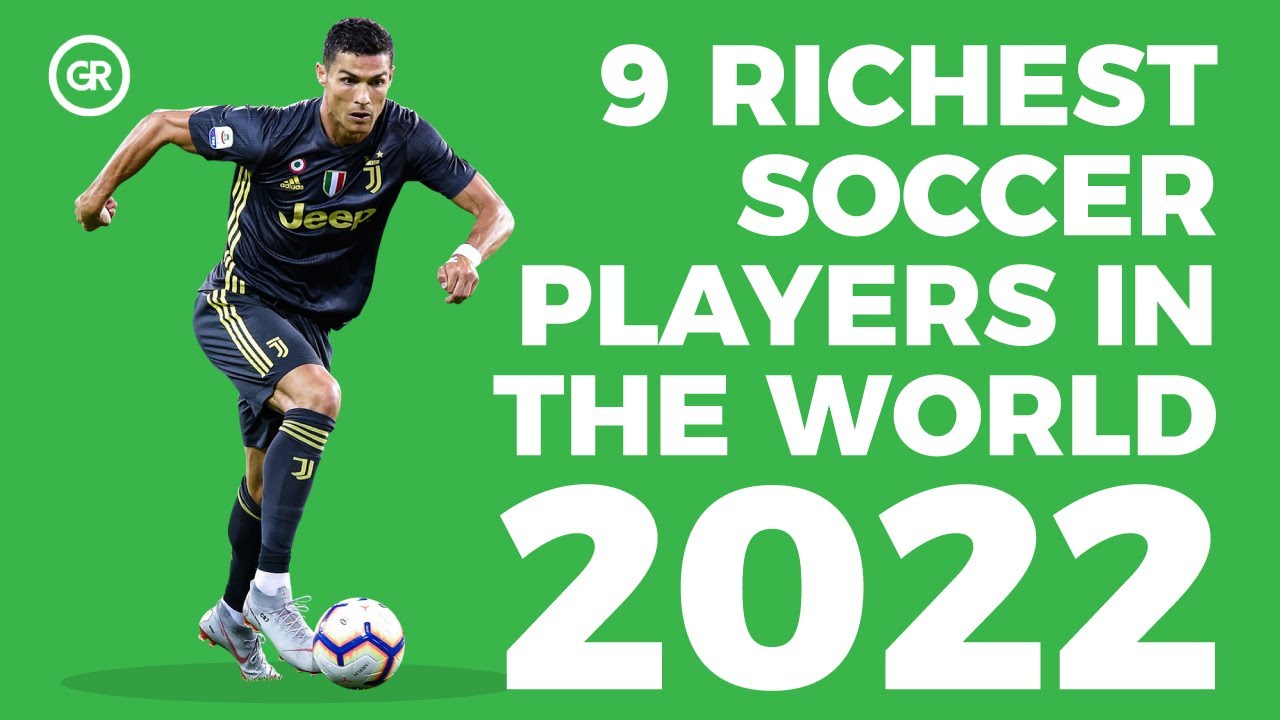 9 Richest Soccer Players In The World 2022 YouTube 9 Richest Soccer Players In The World 2022 YouTube