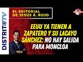🔴EDITORIAL DEL DÍA🔴 EEUU YA TIENEN A ZAPATERO Y SU LACAYO SÁNCHEZ: NO HAY SALIDA PARA MONCLOA
