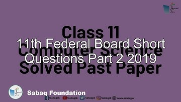 11th Federal Board Short Questions Part 2  2019, Computer Science Lecture | Sabaq.pk