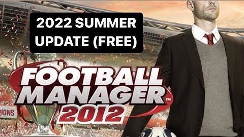 Football Manager 2012 UPDATE 2022 SUMMER!!! (FREE DATABASE)