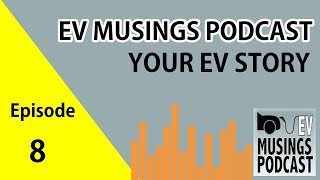 8 - Your Ev Story