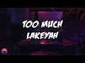 Lakeyah - Too Much (Lyrics Video)