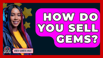 How Do You Sell Gems? - Video Gamers Vault