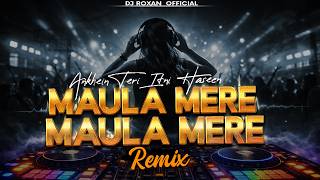 Maula Mere Maula (Remix) | Anwar | EDM Trance House Mix | Roxan  | Soulful Love Remix 2026
