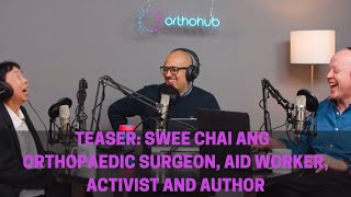 Teaser: orthohub stories with Swee Chai Ang: Orthopaedic surgeon, Aid worker, Activist & Author