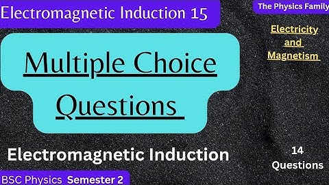 Multiple Choice Questions Electromagnetic Induction 15 MCQs//Bsc Physics semester 2