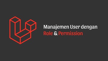 Manajemen User Dengan Laravel Roles & Permission