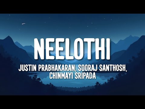 Justin Prabhakaran, Sooraj Santhosh, Chinmayi Sripada - Neelothi (Lyrics)