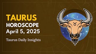 Daily TAURUS Horoscope (April 5, 2025) ♉️ 🌟 Taurus Daily Insights