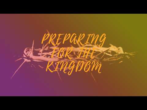 Preparing for the Kingdom | Week 1