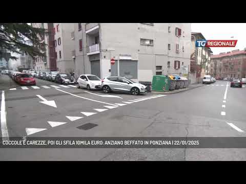 COCCOLE E CAREZZE, POI GLI SFILA 10MILA EURO: ANZIANO BEFFATO IN PONZIANA | 22/01/2025