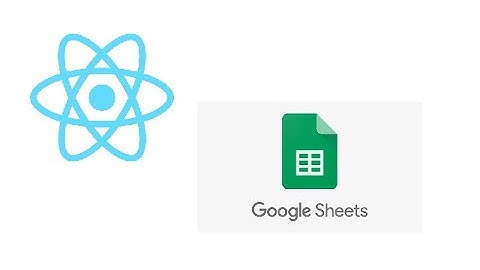 Reactjs - Integrate Google Sheets with Forms