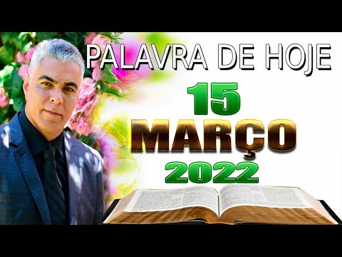 A PALAVRA DE HOJE 15 DE MARÇO DE 2022 | Terça feira