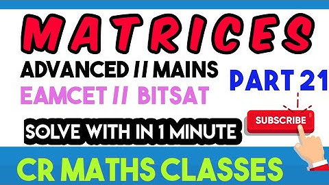 MATRICES part 21//Shortcut method //Advanced, Mains, Eamcet, Bitsat //INTER, CBSE //CR MATHS CLASS