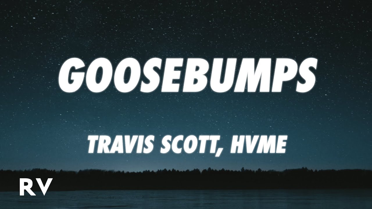 Travis Scott, HVME - Goosebumps (Remix - Official Visualizer)