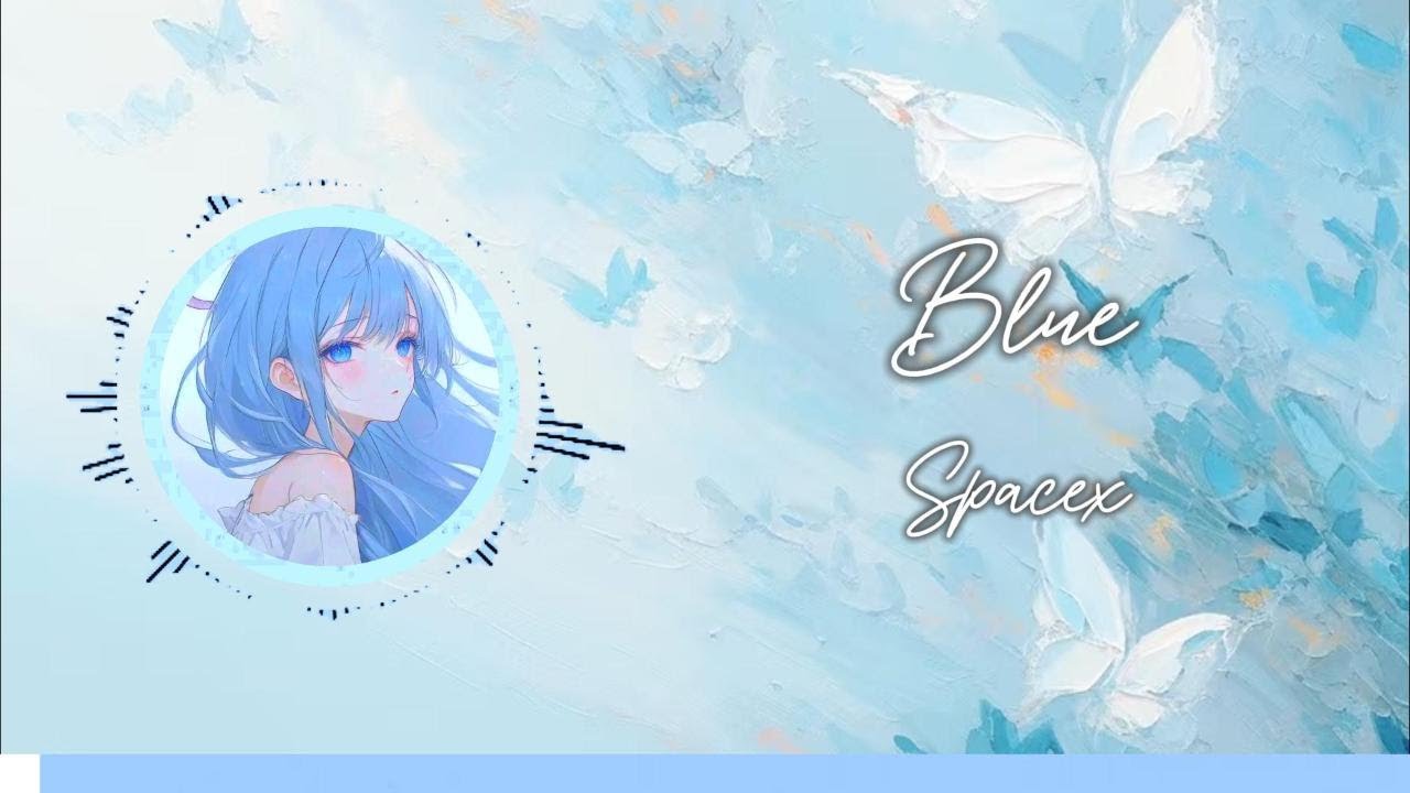 Watch Blue – Spacex 【歌词 | Lyrics】𝄞 on YouTube Watch Blue – Spacex 【歌词 | Lyrics】𝄞 on YouTube
