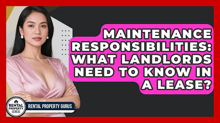 Maintenance Responsibilities: What Landlords Need To Know In A Lease? - Rental Property Gurus