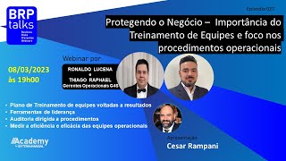 BRP Talks - RProtegendo o Negócio –  Treinamento de Equipes e foco nos procedimentos operacionais