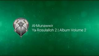 AL MUNAWWIR : YA ROSULALLOH 2 - ALBUM 2