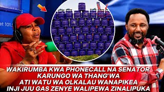 WAKIRUMBA KWA PHONECALL NA SENATOR KARUNGO WA THANG'WA ATI OLKALAU GAS ZENYE WALIPEWA ZINALIPUKA 