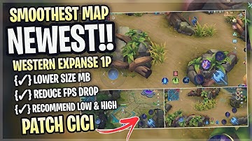 New! Western Expanse SMOOTH MAP In Mobile Legends | Config Ml Anti Lag Improve FPS - Patch Cici