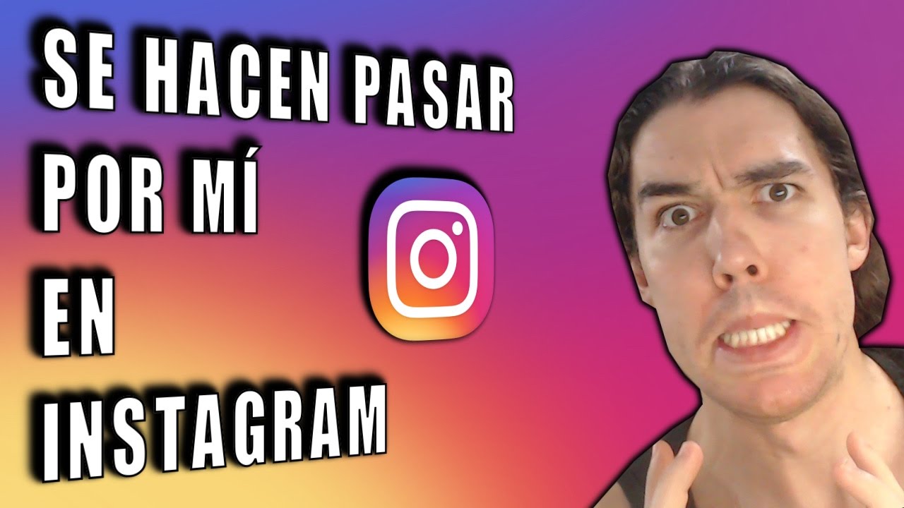 Alguien Se Esta Haciendo Pasar Por Mi En Instagram