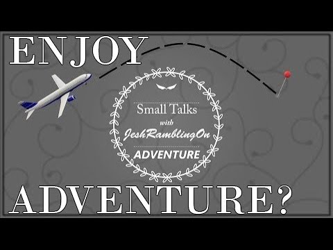 How To Be More Adventurous? / Small Talks 4