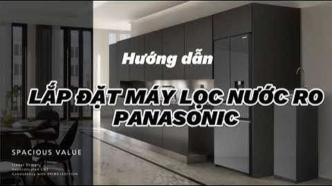 MÁY LỌC NƯỚC | Hướng dẫn lắp đặt máy lọc nước RO Panasonic