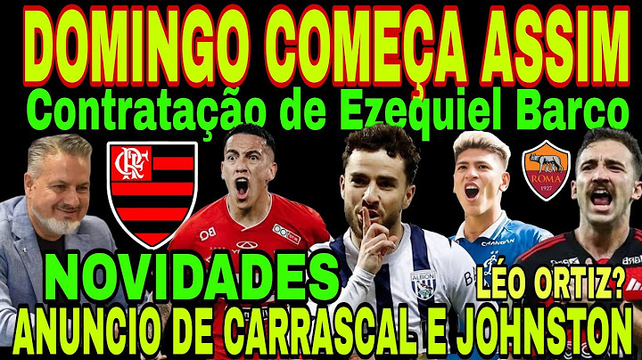FLAMENGO: DOMINGO COMEÇA ASSIM! CONTRATAÇÃO DE EZEQUIEL BARCO, E ANÚNCIO DE CARRASCAL E JOHNSTON E+