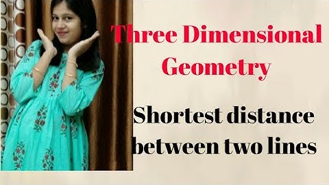 Three Dimensional Geometry | Part 4 | Shortest Distance between two  lines | Class12 Ch11 | CBSEJEE