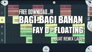 Bagi-Bagi Bahan Remix Fay D - Floating Buat Remix Lagu (Link Download Dideskripsi)l