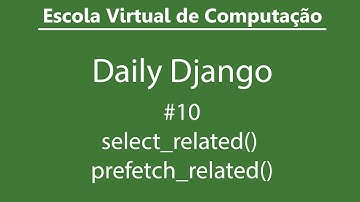 Daily Django - #09 - select_related() e prefetch_related()