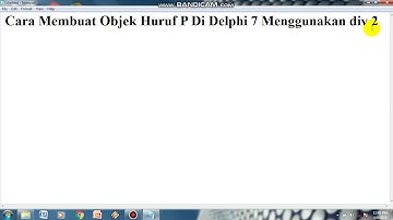 Cara Membuat Objek Huruf P Di Delphi 7 Menggunakan div 2