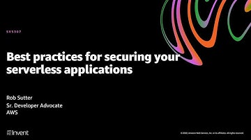 AWS re:Invent 2020: Best practices for securing your serverless applications