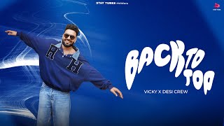 BACK TO TOP : Vicky | Gurlez Akhtar | Desi Crew  | New Punjabi Songs | Latest Punjabi Songs 2024