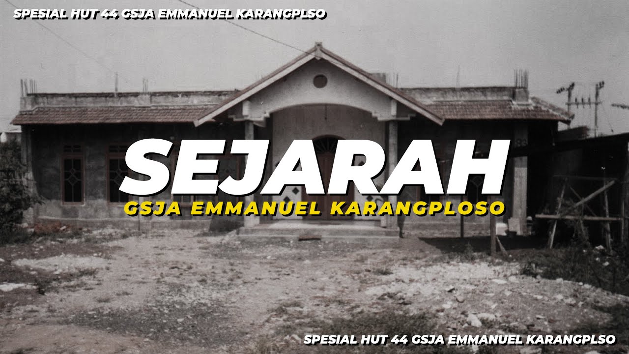 CATATAN SEJARAH DAN PERKEMBANGAN GSJA EMMANUEL KARANGPLOSO || HUT 44 GSJA EMMANUEL KARANGPLOSO