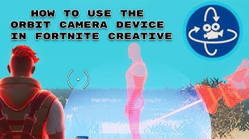 How to use the Orbit Camera Device in Fortnite Creative