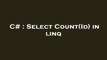 C# : Select Count(Id) in linq