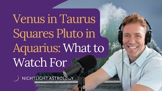 Venus in Taurus Square﻿s Pluto in Aquarius: What to Watch For