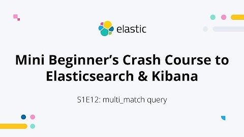 Multi Match Query in Elasticsearch - S1E12: Elastisearch and Kibana Mini Beginner